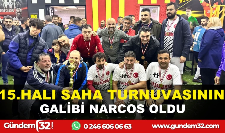 15.HALI SAHA TURNUVASININ GALİBİ NARCOS OLDU