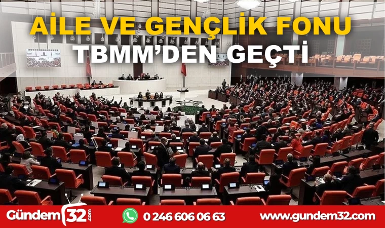 Aile ve gençlik fonu Tbmm'den geçti