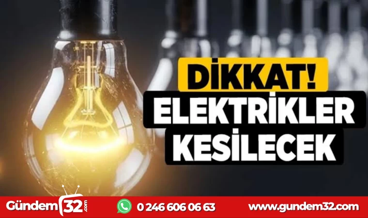 DİKKAT SALI GÜNÜ ELEKTRİKLER KESİLECEK