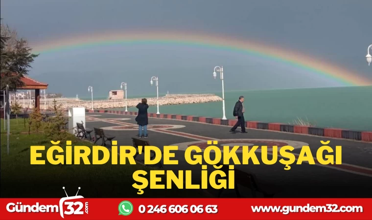 EĞİRDİR'DE GÖKKUŞAĞI ŞENLİĞİ