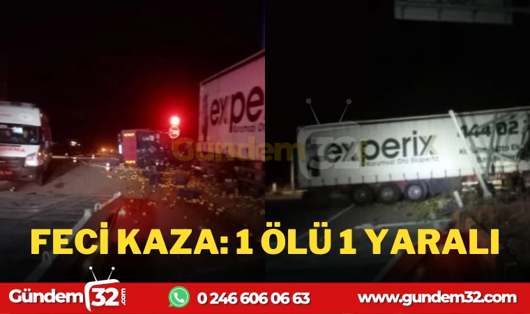 FECİ KAZA 1 ÖLÜ 1 YARALI