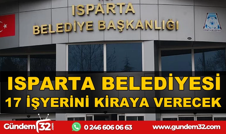 Isparta Belediyesinin Kiraya Vereceği 17 iş yeri