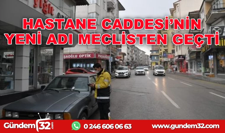 ISPARTA HASTANE CADDESİNİN YENİ İSMİ...