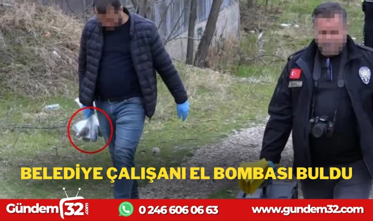 ISPARTA'DA BELEDİYE ÇALIŞANI EL BOMBASI BULDU