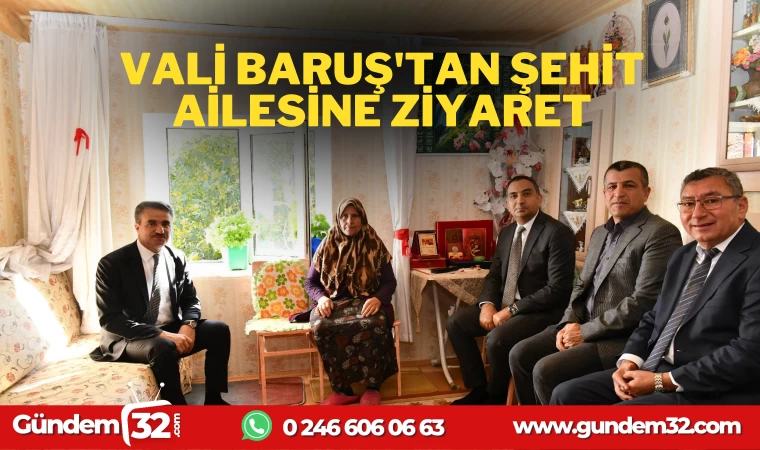 VALİ BARUŞ'TAN ŞEHİT AİLESİNE ZİYARET