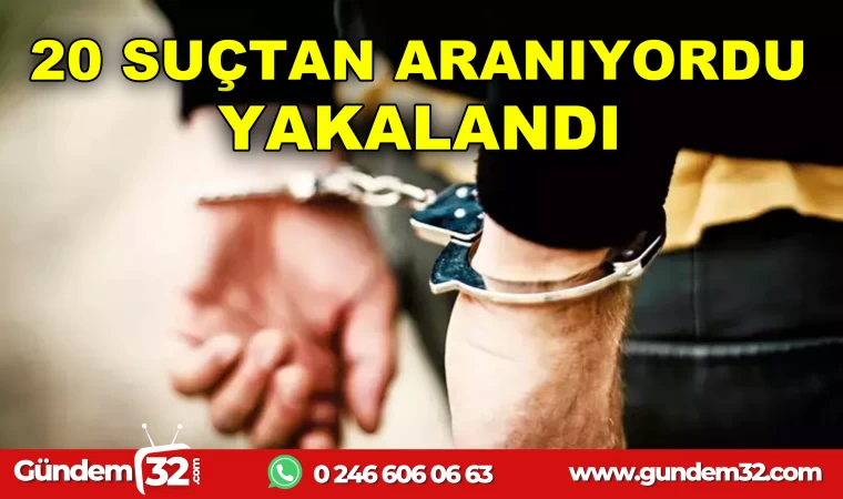 20 SUÇ DOSYASI VARDI YAKALANDI