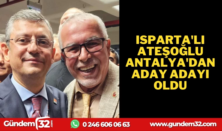 ATEŞOĞLU ANTALYA'DAN ADAY ADAYI OLDU