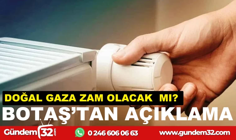 DOĞAL GAZA ZAM VAR MI YOK MU?