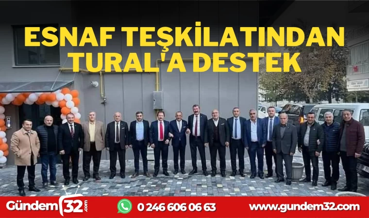 ESNAF TEŞKİLATINDAN TURAL'A DESTEK