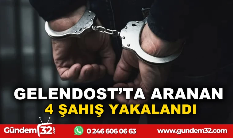 GELENDOST'TA ARANAN 4 ŞAHIS YAKALANDA