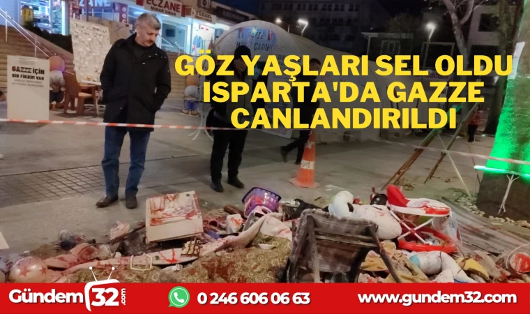 GÖZ YAŞLARI SEL OLDU ISPARTA'DA GAZZE CANLANDIRILDI