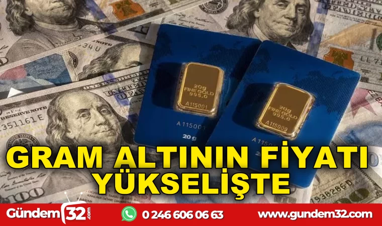 GRAM ALTIN YÜKSELİŞTE