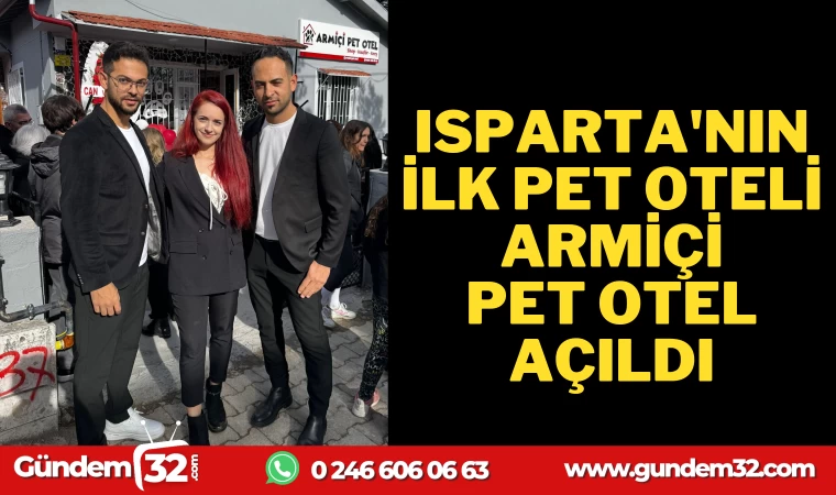 ISPARTA'NIN İLK VE TEK PET OTELİ AÇILDI