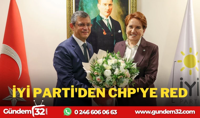 İYİ PARTİ'DEN CHP'YE RED