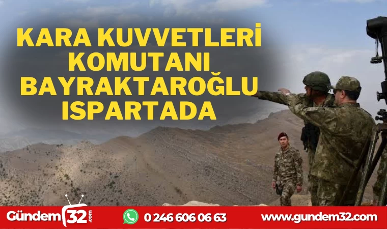 KARAKUVVETLERİ KOMUTANI ISPARTA'DA