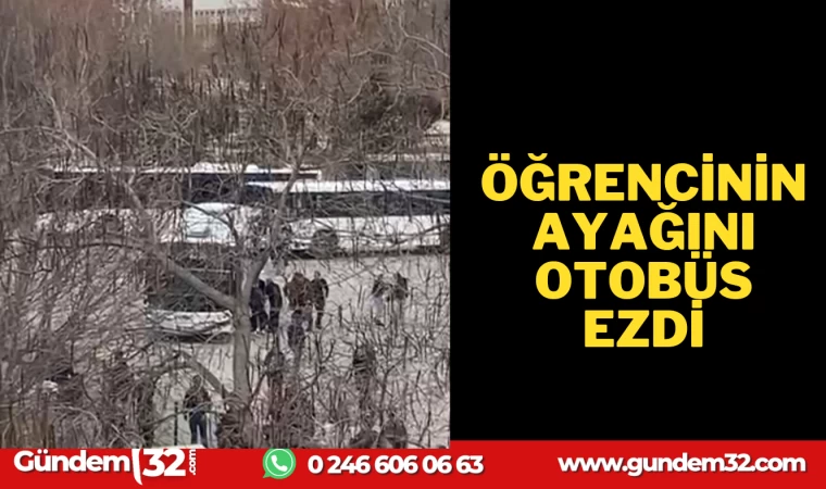 ÖĞRENCİNİN AYAĞINI OTOBÜS EZDİ