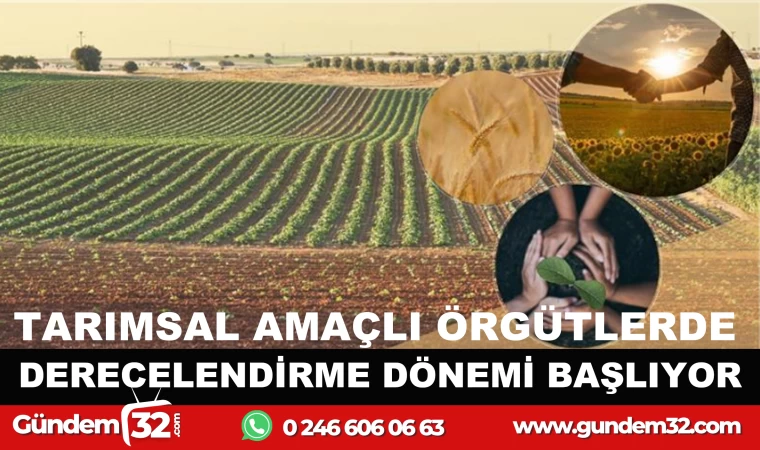 TARIMSAL AMAÇLI ÖRGÜTLERDE DERECELENDİRME DÖNEMİ BAŞLIYOR