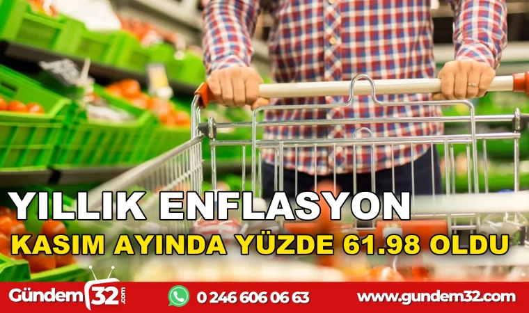 YILLIK ENFLASYON KASIM AYINDA YÜZDE 61.98 OLDU