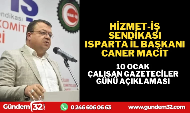 CANER MACİT’TEN 10 OCAK ÇALIŞAN GAZETECİLER GÜNÜ AÇIKLAMASI