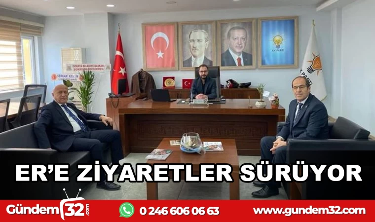 ER’E ZİYARETLER SÜRÜYOR