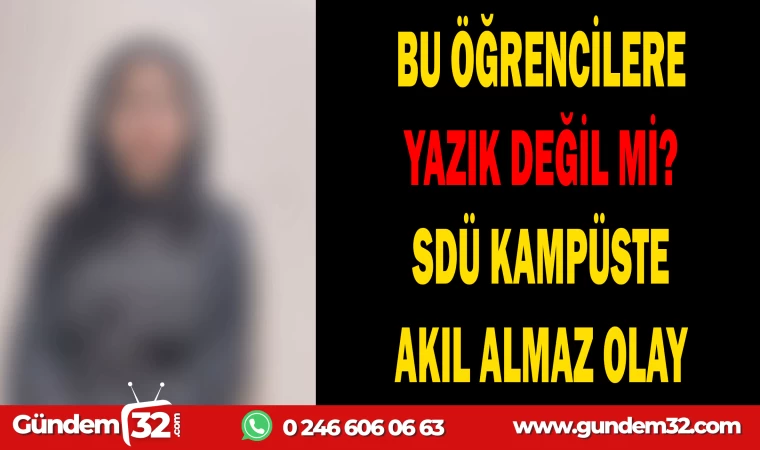 SDÜ'DE ÖĞRENCİLER NASIL DOLANDIRILDI?