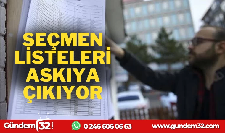 SEÇMEN LİSTELERİ ASKIYA ÇIKIYOR