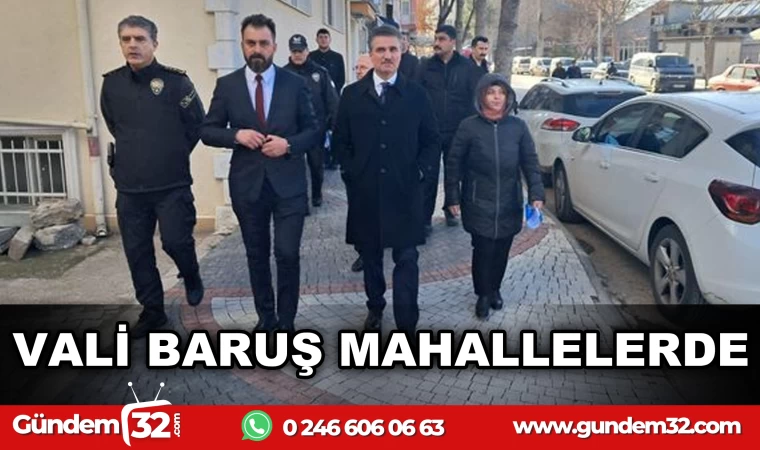 VALİ BARUŞ MAHALLELERDE