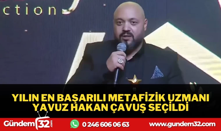 YILIN EN BAŞARILI METAFİZİK UZMANI YAVUZ HAKAN ÇAVUŞ SEÇİLDİ