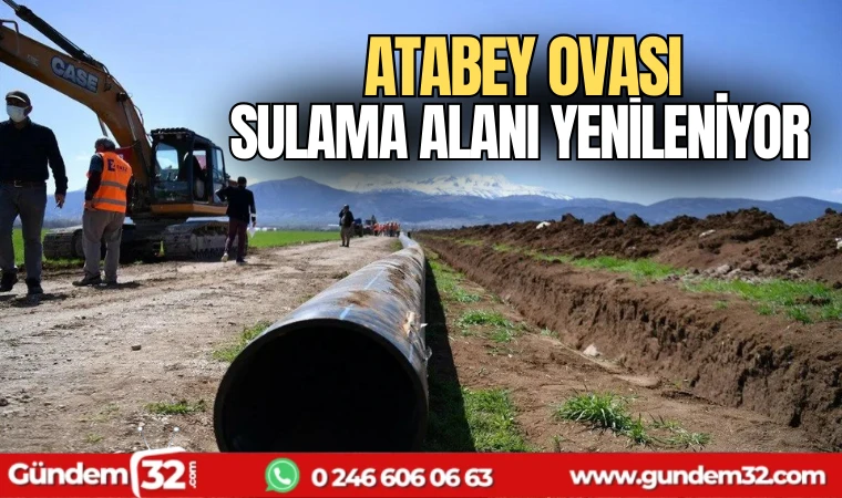 Atabey ovası sulama alanı yenileniyor