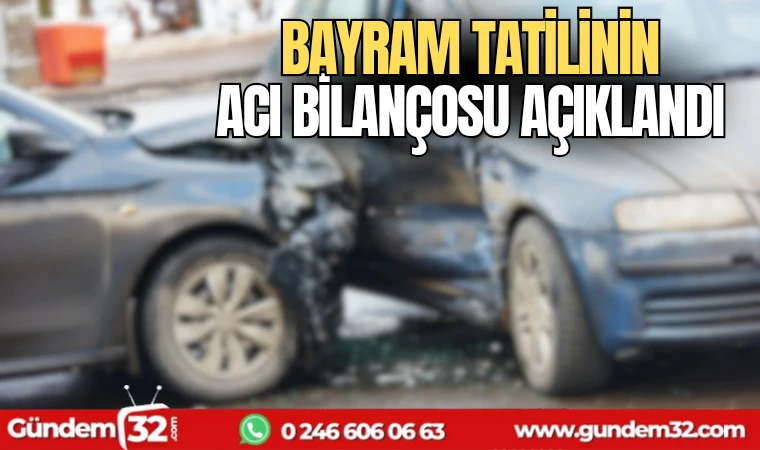 Bayram Tatilinin acı bilançosu açıklandı