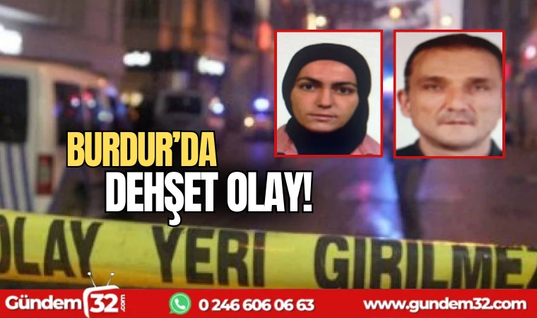 Burdur'da dehşet olay