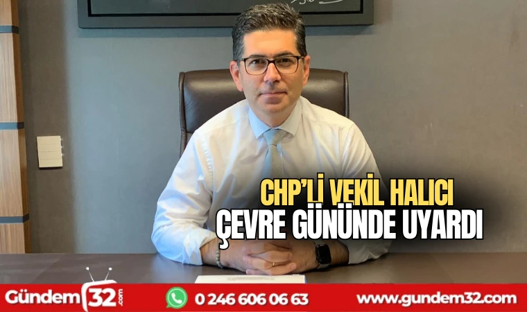 CHP’Lİ HALICI ÇEVRE GÜNÜNDE UYARDI ‘EĞİRDİR GÖLÜ İKİYE BÖLÜNMEK ÜZERE’