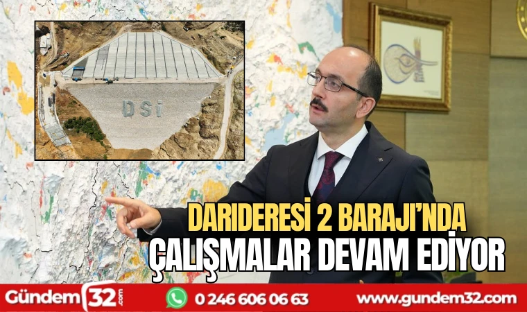 Darıderesi 2 Barajı’nda Çalışmalar Devam Ediyor ​