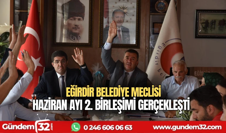 Eğirdir Belediye Meclisi Haziran Ayı 2. Birleşimi Gerçekleşti