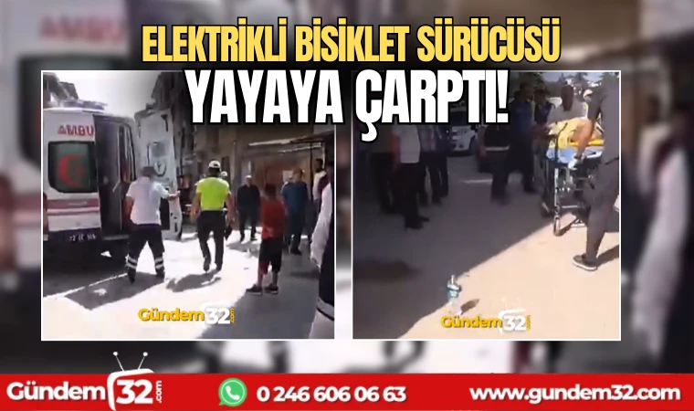 Elektrikli bisiklet sürücüsü yayaya çarptı