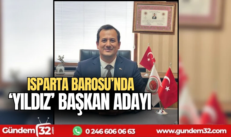 Isparta Barosu’nda ‘YILDIZ’ Başkan Adayı