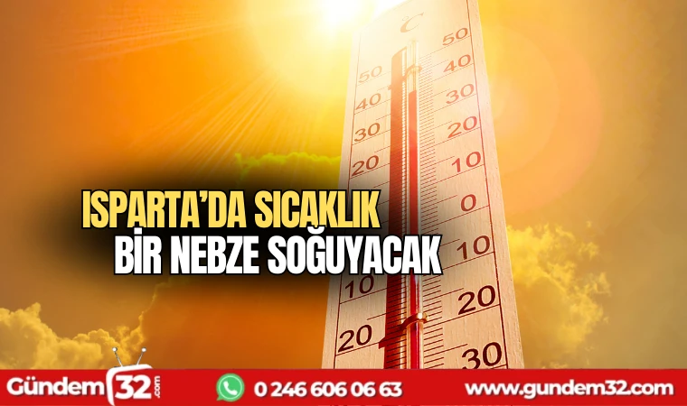 Isparta'da sıcaklık bir nebze soğuyacak