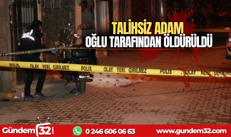 Talihsiz adam oğlu tarafından öldürüldü