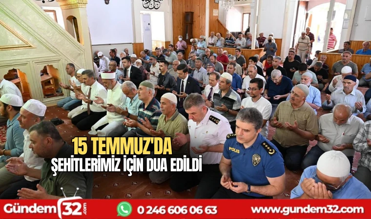 15 Temmuz'da şehitlerimiz için dua edildi