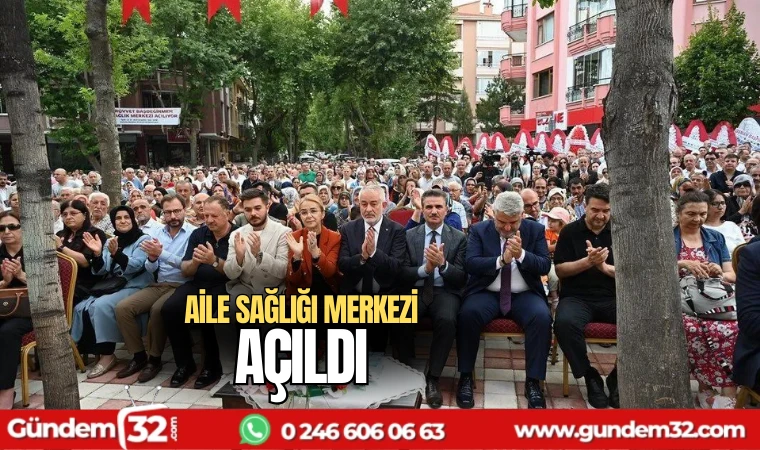 Aile sağlığı merkezi açıldı