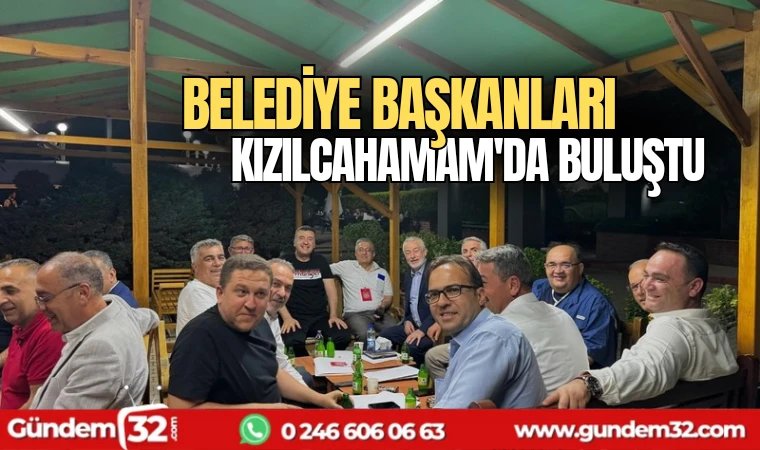 Belediye Başkanları Kızılcahamam'da buluştu