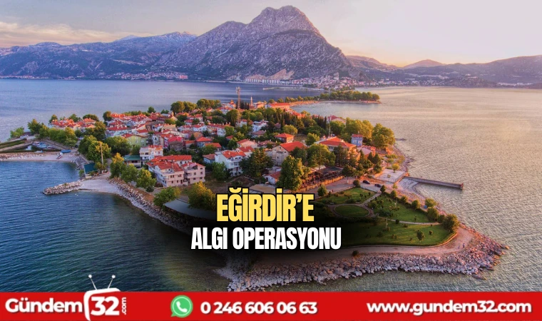 Eğirdir'e algı operasyonu