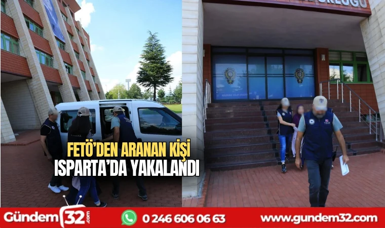 FETÖ'den aranan kişi Isparta'da yakalandı