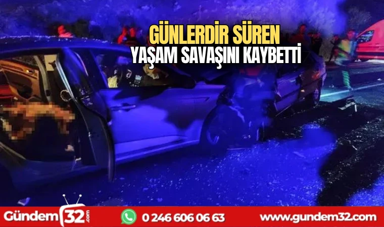 Günlerdir süren yaşam savaşını kaybetti