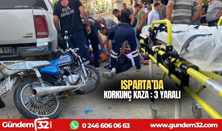 Isparta'da korkunç kaza: 3 yaralı