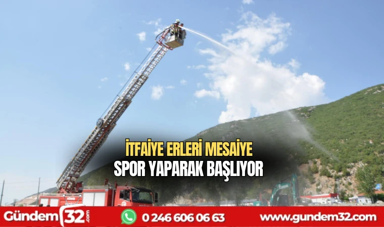 İtfaiye erleri mesaiye spor yaparak başlıyor