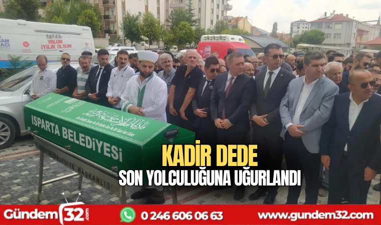 Kadir Dede son yolculuğuna uğurlandı