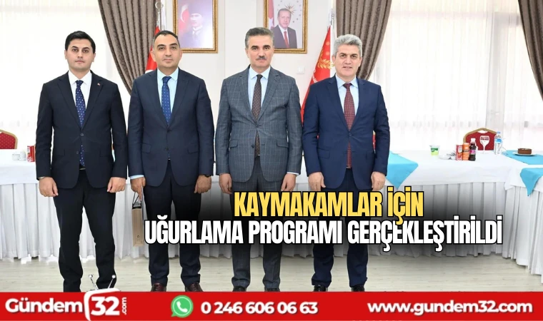 Kaymakamlar için uğurlama programı gerçekleştirildi