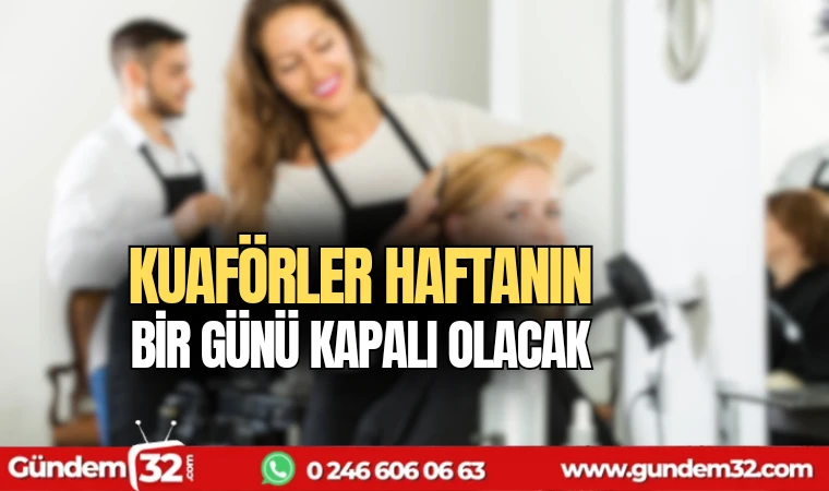 Kuaförler haftanın bir günü kapalı olacak