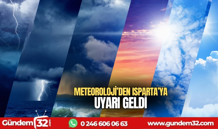 Meteoroloji'den Isparta'ya uyarı geldi